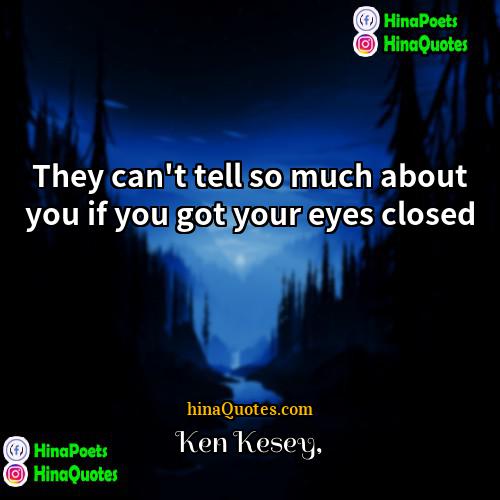 Ken Kesey Quotes | They can